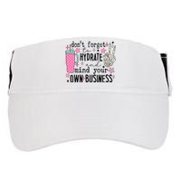 DonT Forget To Hydrate And Mind Your Own Business Adult Drive Performance Visor