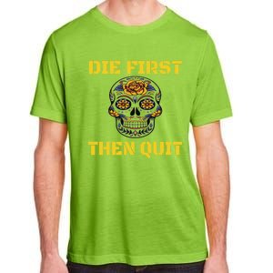 Die First Then Qui Military Veteran Skull Flower Gift Adult ChromaSoft Performance T-Shirt