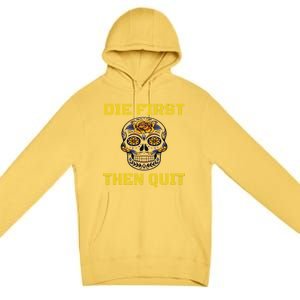 Die First Then Qui Military Veteran Skull Flower Gift Premium Pullover Hoodie