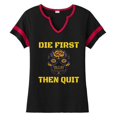 Die First Then Qui Military Veteran Skull Flower Gift Ladies Halftime Notch Neck Tee