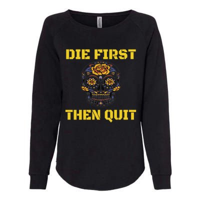 Die First Then Qui Military Veteran Skull Flower Gift Womens California Wash Sweatshirt