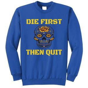 Die First Then Qui Military Veteran Skull Flower Gift Sweatshirt