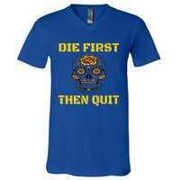 Die First Then Qui Military Veteran Skull Flower Gift V-Neck T-Shirt