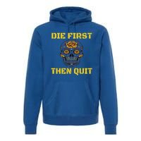 Die First Then Qui Military Veteran Skull Flower Gift Premium Hoodie