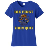 Die First Then Qui Military Veteran Skull Flower Gift Women's T-Shirt