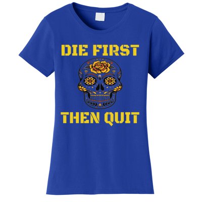 Die First Then Qui Military Veteran Skull Flower Gift Women's T-Shirt