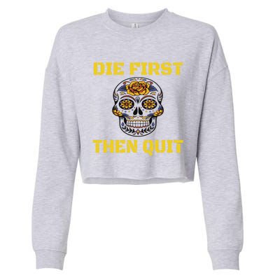 Die First Then Qui Military Veteran Skull Flower Gift Cropped Pullover Crew