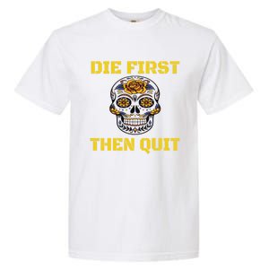 Die First Then Qui Military Veteran Skull Flower Gift Garment-Dyed Heavyweight T-Shirt