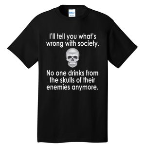 Drink From The Skull Of Your Enemies Wrong Society Tall T-Shirt