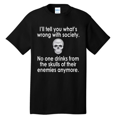 Drink From The Skull Of Your Enemies Wrong Society Tall T-Shirt