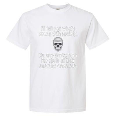 Drink From The Skull Of Your Enemies Wrong Society Garment-Dyed Heavyweight T-Shirt