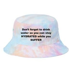 DonT Forget To Drink Water So You Can Stay Hydrated Tie Dye Newport Bucket Hat