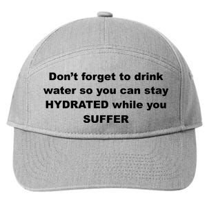 DonT Forget To Drink Water So You Can Stay Hydrated 7-Panel Snapback Hat