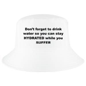 DonT Forget To Drink Water So You Can Stay Hydrated Cool Comfort Performance Bucket Hat