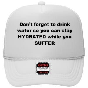 DonT Forget To Drink Water So You Can Stay Hydrated High Crown Mesh Back Trucker Hat