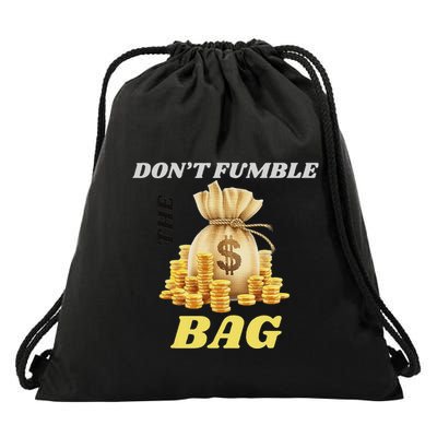 DonT Fumble The Bag Drawstring Bag