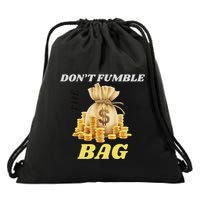 DonT Fumble The Bag Drawstring Bag