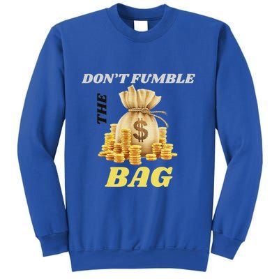 DonT Fumble The Bag Sweatshirt