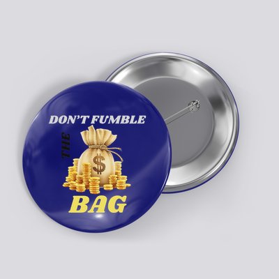 DonT Fumble The Bag Button