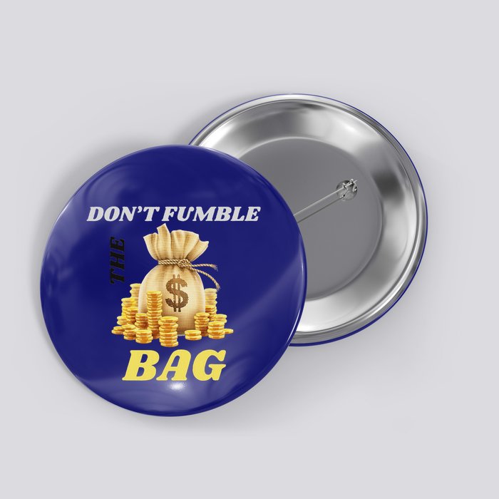 DonT Fumble The Bag Button