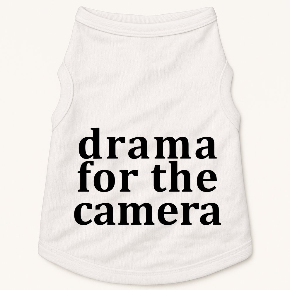 Drama For The Camera Typography Minimalist Doggie Tank