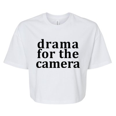 Drama For The Camera Typography Minimalist Bella+Canvas Jersey Crop Tee