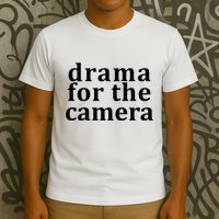 Drama For The Camera Typography Minimalist T-Shirt