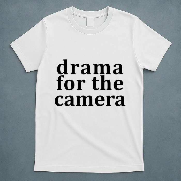 Drama For The Camera Typography Minimalist T-Shirt