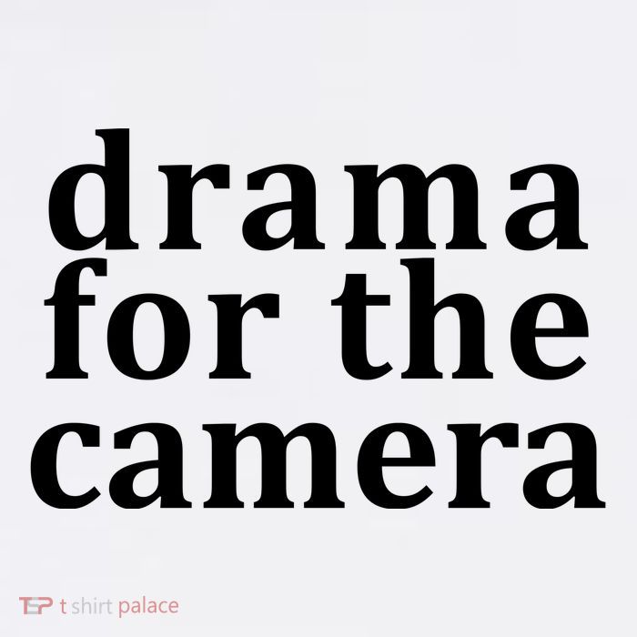 Drama For The Camera Typography Minimalist Tall T-Shirt