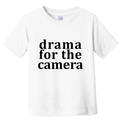 Drama For The Camera Typography Minimalist Toddler T-Shirt