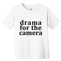 Drama For The Camera Typography Minimalist Toddler T-Shirt