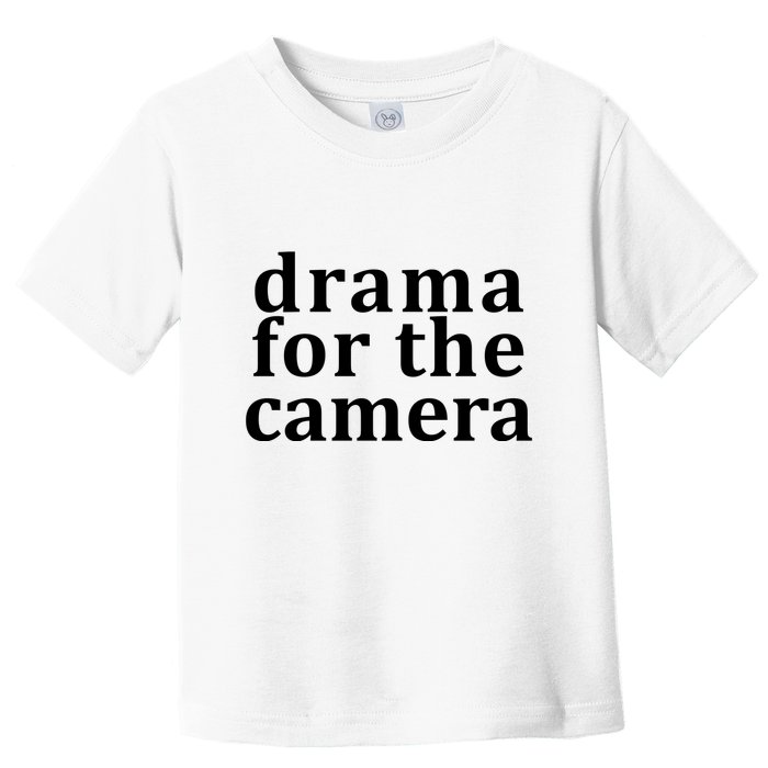 Drama For The Camera Typography Minimalist Toddler T-Shirt