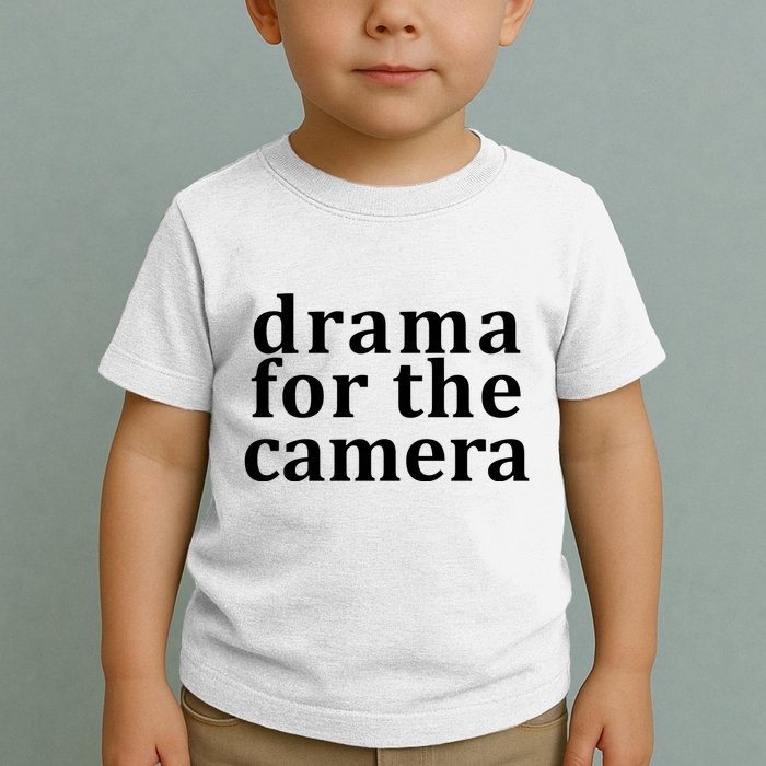 Drama For The Camera Typography Minimalist Toddler T-Shirt