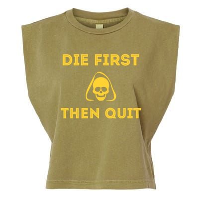 Die First Then Quit Motivational Cool Gift Garment-Dyed Women's Muscle Tee