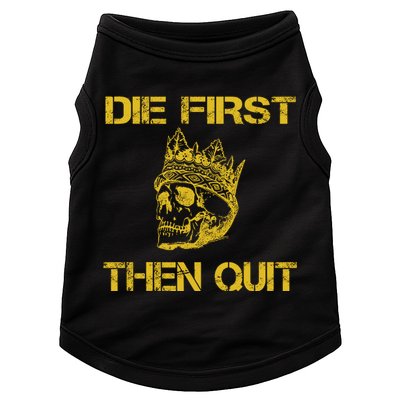 Die First Then Qui Military Veteran Skull Crown Gift Doggie Tank