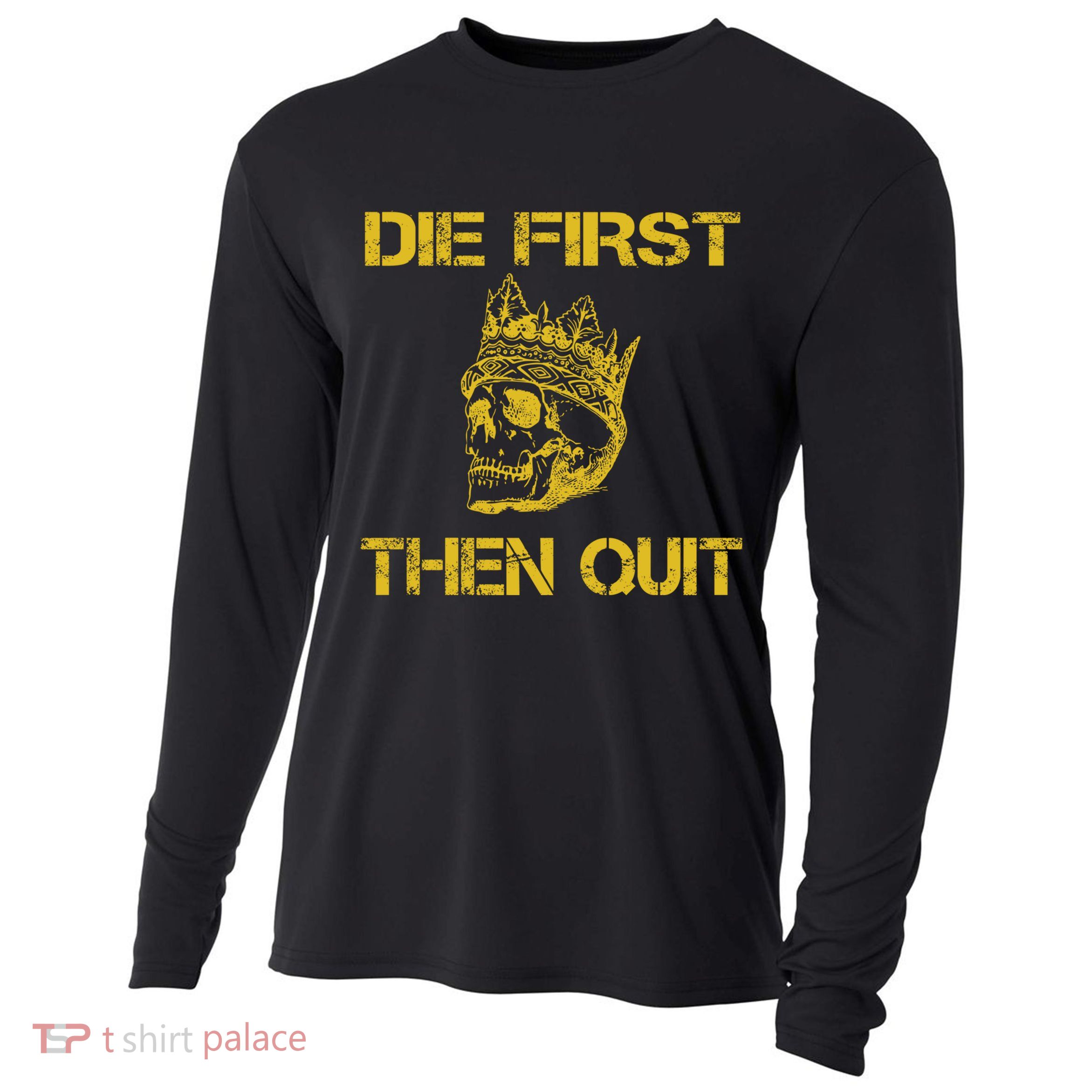 Die First Then Qui Military Veteran Skull Crown Gift Cooling Performance Long Sleeve Crew