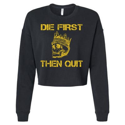Die First Then Qui Military Veteran Skull Crown Gift Cropped Pullover Crew
