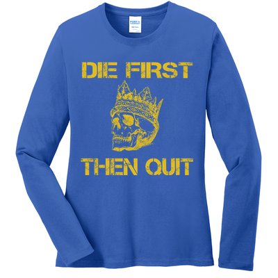 Die First Then Qui Military Veteran Skull Crown Gift Ladies Long Sleeve Shirt