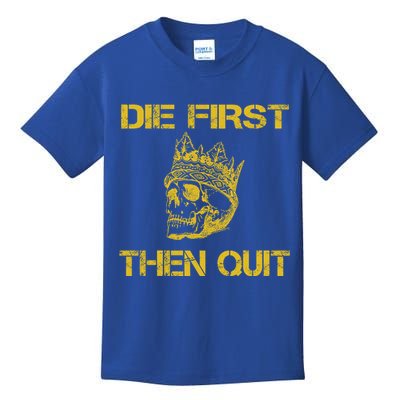 Die First Then Qui Military Veteran Skull Crown Gift Kids T-Shirt