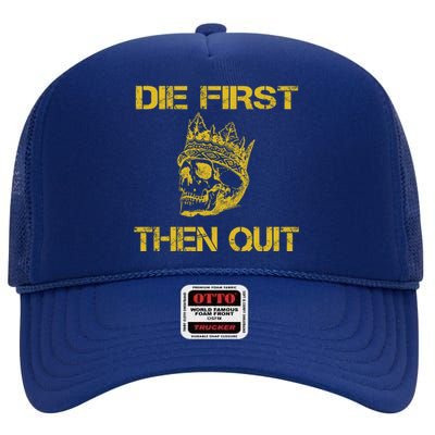 Die First Then Qui Military Veteran Skull Crown Gift High Crown Mesh Back Trucker Hat