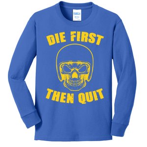 Die First Then Quifunny Gift With Skull Motivational Cute Gift Kids Long Sleeve Shirt