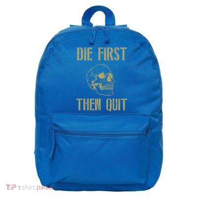 Die First Then Quit Skull Proud Military Veteran Army Gift 16 in Basic Backpack