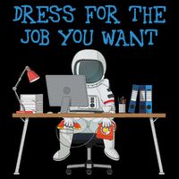 Dress For The Job You Want Funny Astronaut Cooling Performance Crew T-Shirt