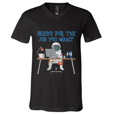 Dress For The Job You Want Funny Astronaut V-Neck T-Shirt