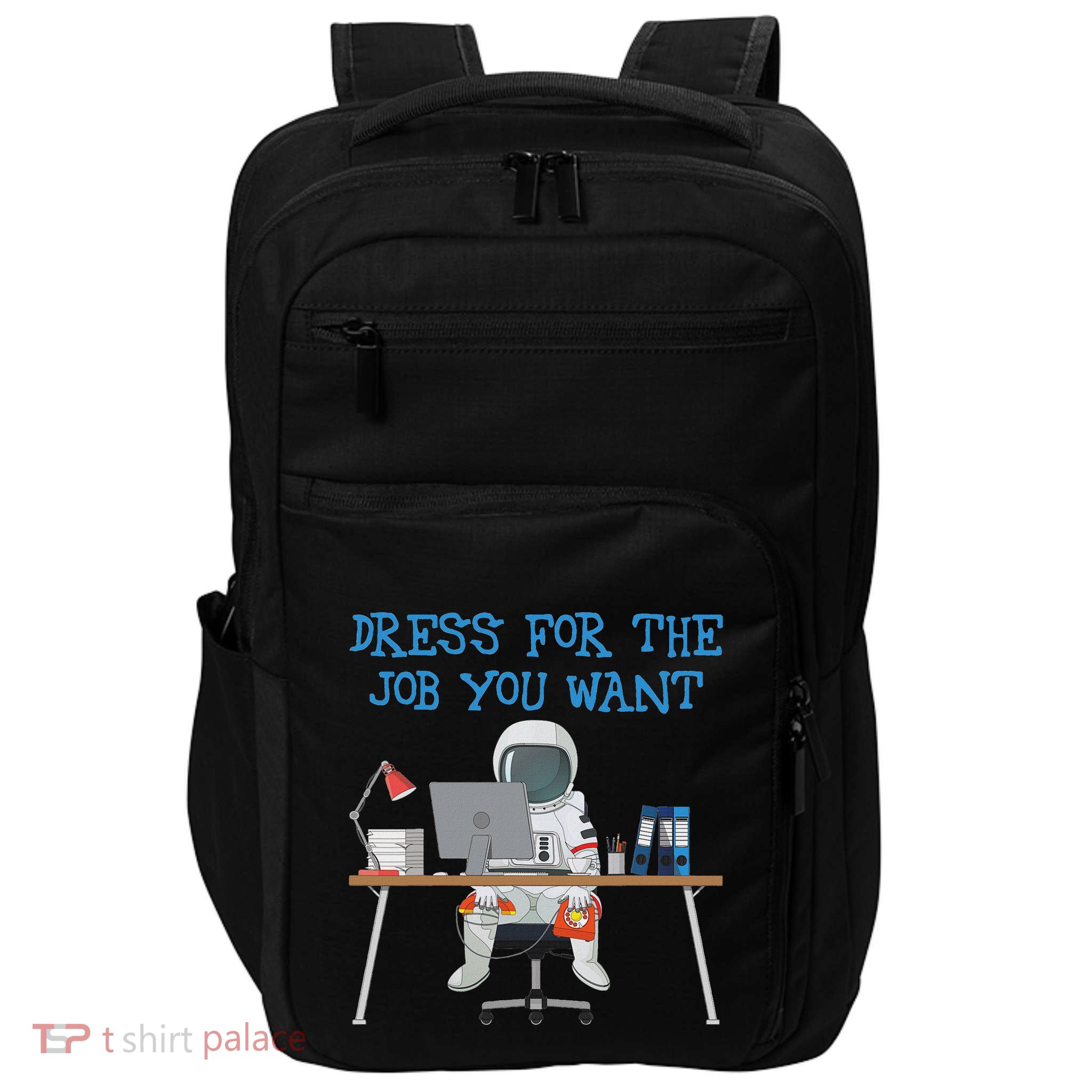 Dress For The Job You Want Funny Astronaut Impact Tech Backpack