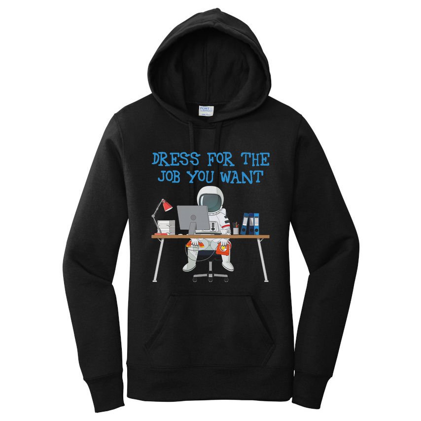 Dress For The Job You Want Funny Astronaut Women's Pullover Hoodie