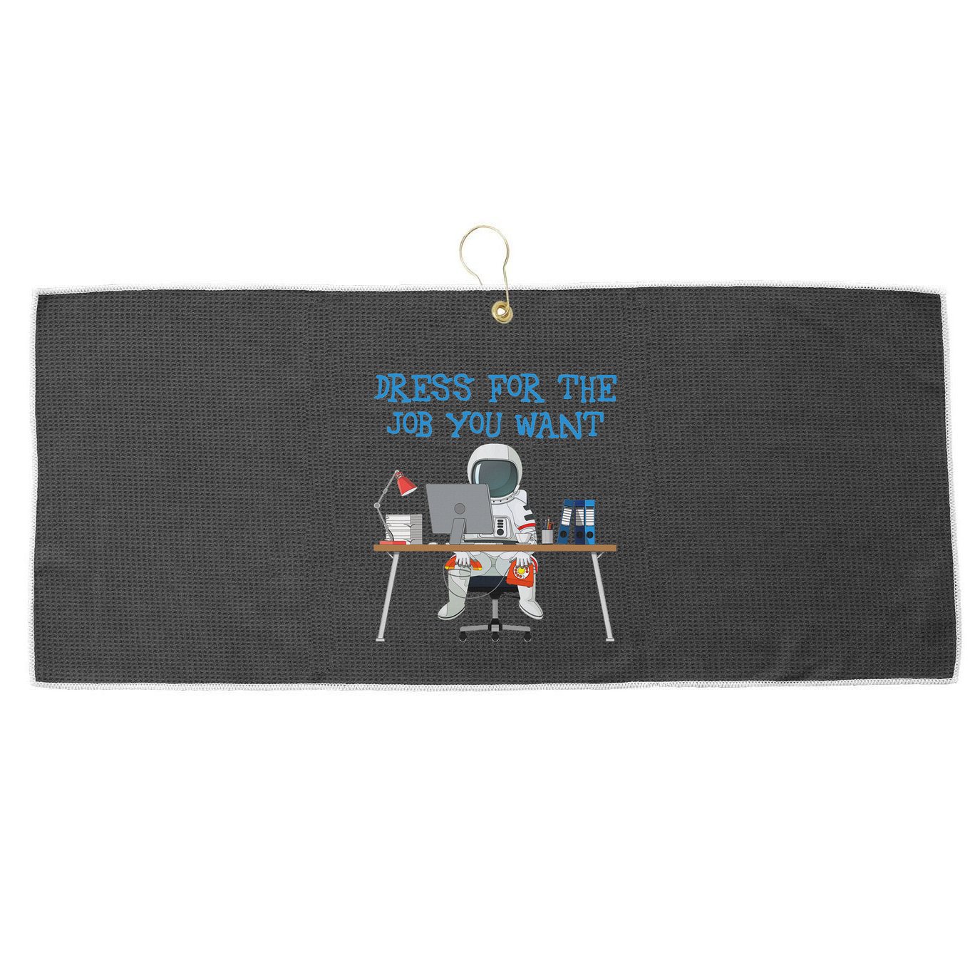 Dress For The Job You Want Funny Astronaut Large Microfiber Waffle Golf Towel