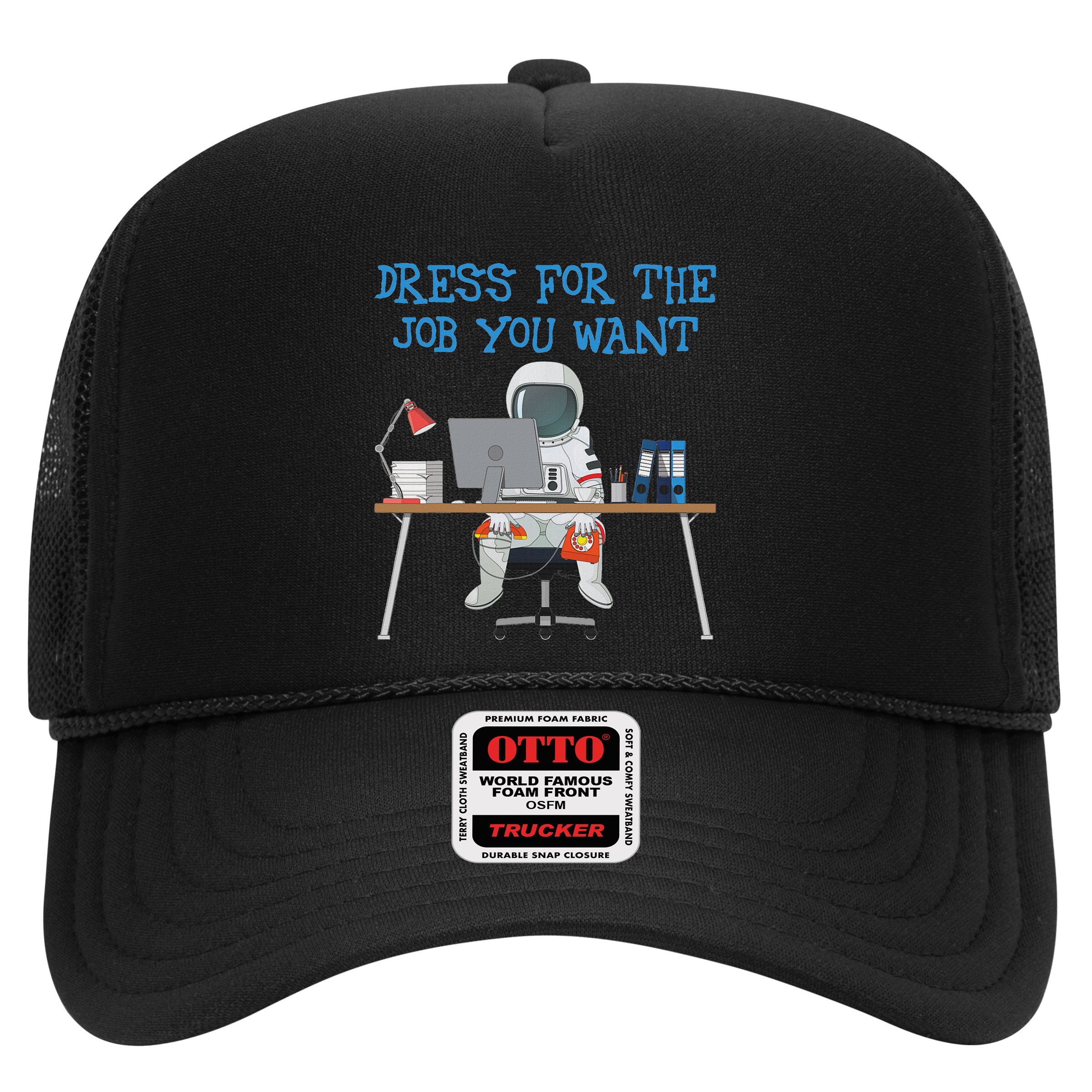 Dress For The Job You Want Funny Astronaut Hat