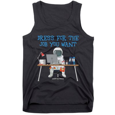 Dress For The Job You Want Funny Astronaut Tank Top