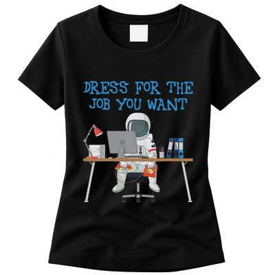 Dress For The Job You Want Funny Astronaut Womens T-Shirt